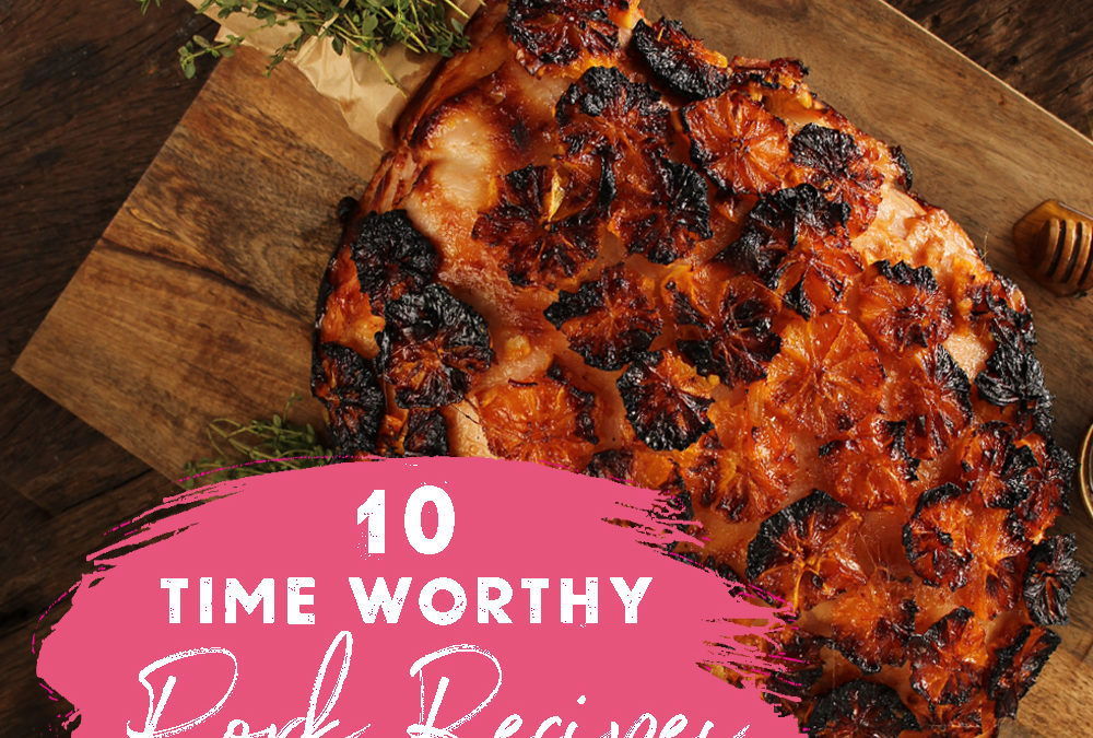 Our Top 10 Time Worthy Pork Recipes