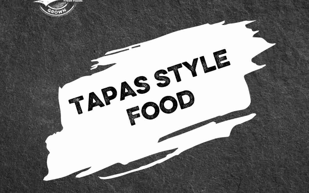Tapas Style Food